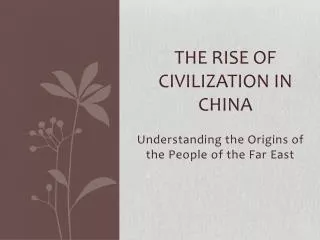The Rise of Civilization in China