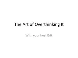 The Art of Overthinking It