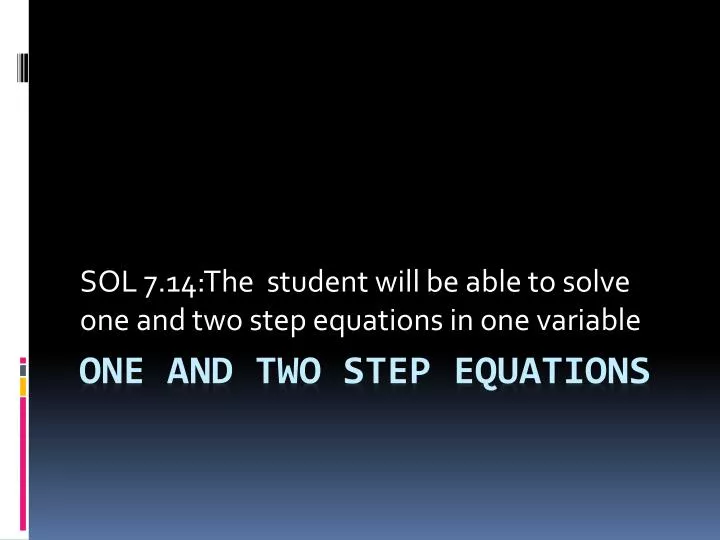 sol 7 14 the student will be able to solve one and two step equations in one variable