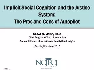 Implicit Social Cognition and the Justice System: The Pros and Cons of Autopilot