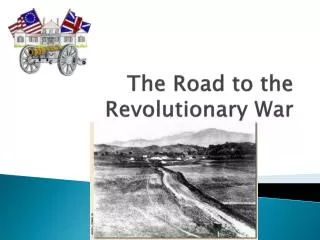 The Road to the Revolutionary War