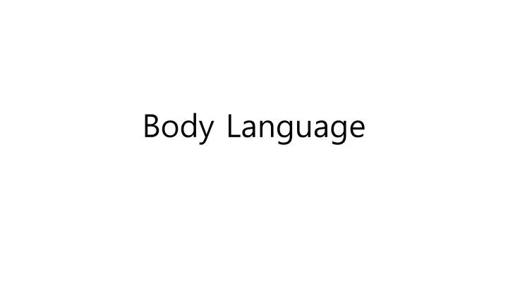 PPT - Body Language PowerPoint Presentation, free download - ID:2517834