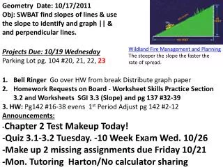 Geometry Date: 10/17/2011 Obj : SWBAT find slopes of lines &amp; use