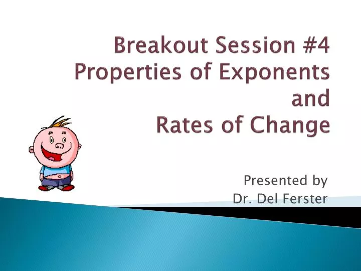 breakout session 4 properties of exponents and rates of change