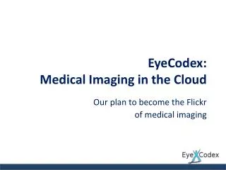 EyeCodex : Medical Imaging in the Cloud