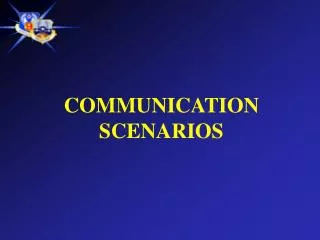 COMMUNICATION SCENARIOS