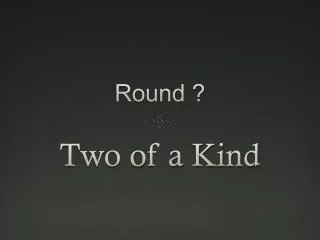 Round ?