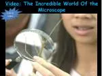 Video: The Incredible World Of the Microscope - slide 1