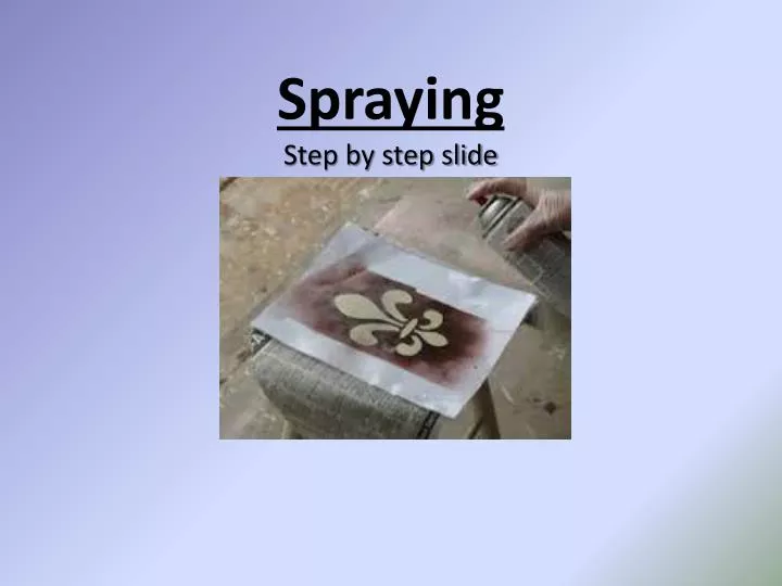 spraying step by step slide