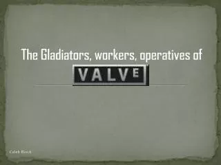 The Gladiators, workers, operatives of