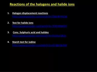 Reactions of the halogens and halide ions
