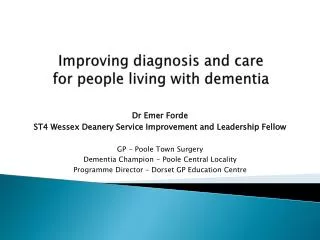 Improving diagnosis and care for people living with dementia