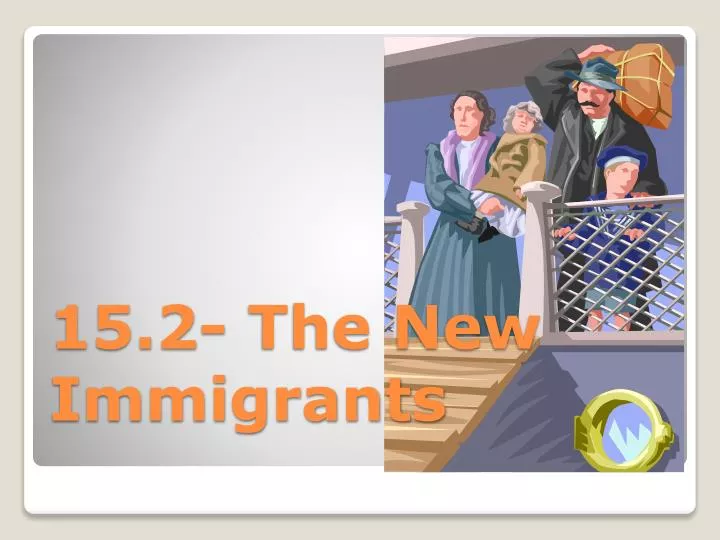 15 2 the new immigrants