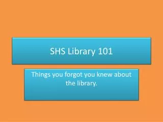 SHS Library 101