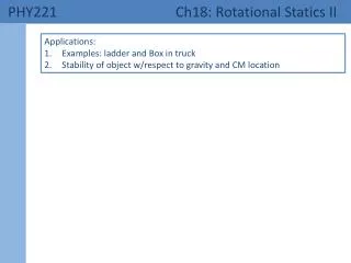 PHY221 	 Ch18: Rotational Statics II