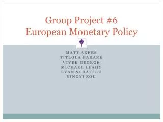 Group Project #6 European Monetary Policy
