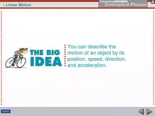You can describe the motion of an object by its position, speed, direction, and acceleration.