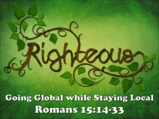 Going Global while Staying Local Romans 15:14-33