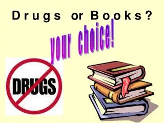 d r u g s or b o o k s