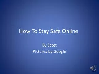 How To Stay Safe O nline