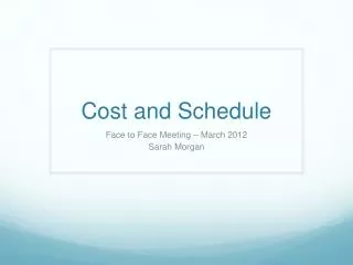 Cost and Schedule