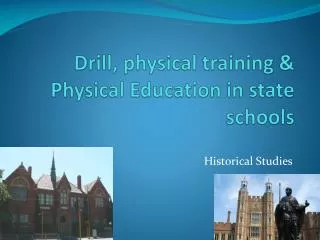 Drill, physical training &amp; Physical Education in state schools