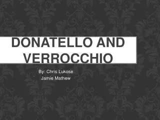 Donatello and Verrocchio