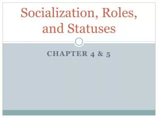 Socialization, Roles, and Statuses