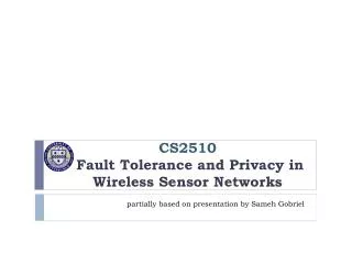 CS2510 Fault Tolerance and Privacy in Wireless Sensor Networks