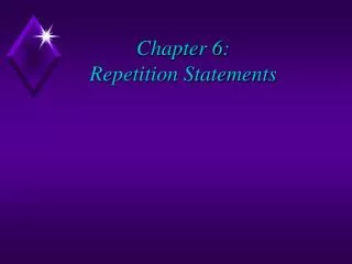Chapter 6: Repetition Statements