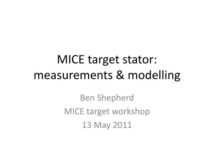 mice target stator measurements modelling
