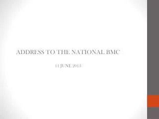 ADDRESS TO THE NATIONAL BMC 11 JUNE 2013