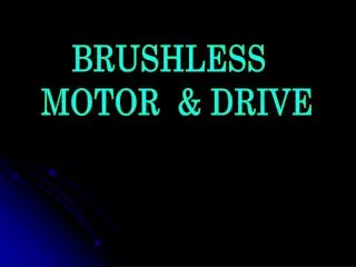 BRUSHLESS MOTOR &amp; DRIVE