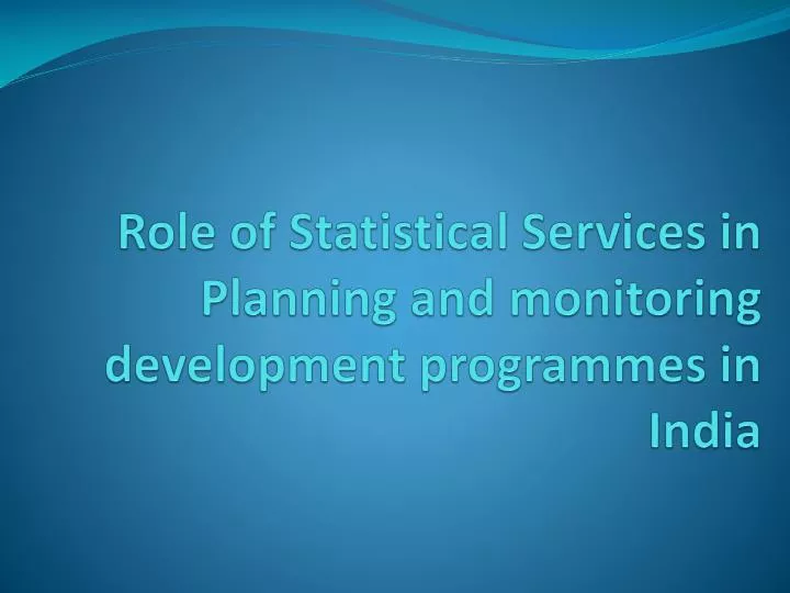 role of statistical services in planning and monitoring development programmes in india