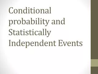 Conditional probability and Statistically Independent Events