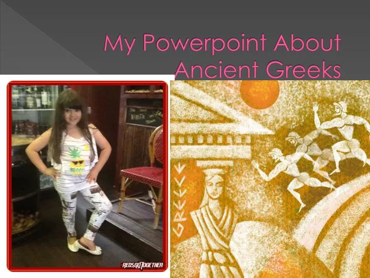 my powerpoint about ancient greeks