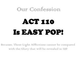 ACT 110 Is EASY POP!