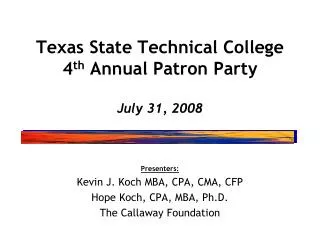 Texas State Technical College 4 th Annual Patron Party July 31, 2008