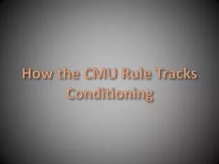 How the CMU Rule Tracks Conditioning