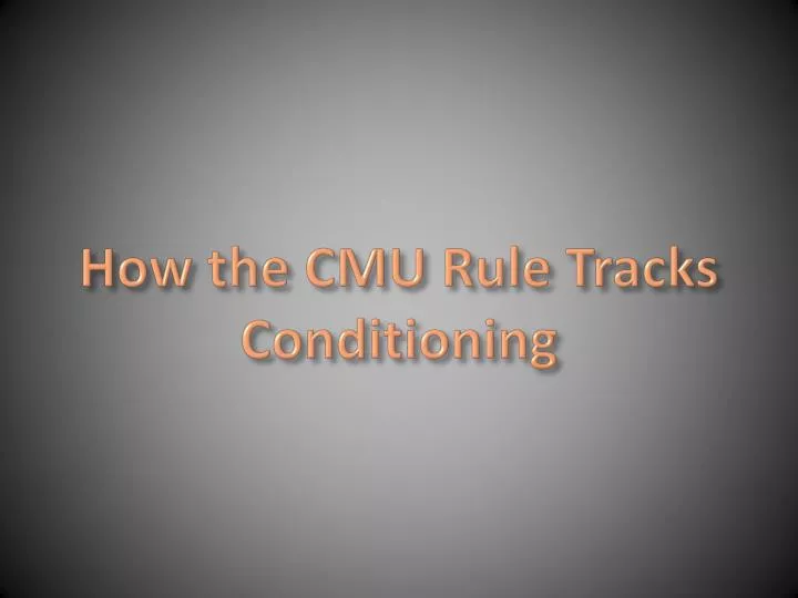 how the cmu rule tracks conditioning