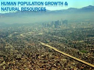 Human Population Growth &amp; Natural Resources
