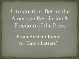 Introduction: Before the American Revolution &amp; Freedom of the Press