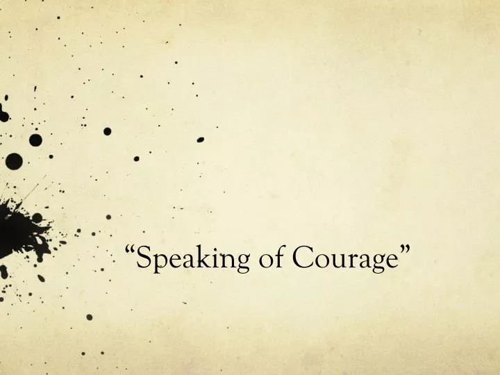 speaking of courage