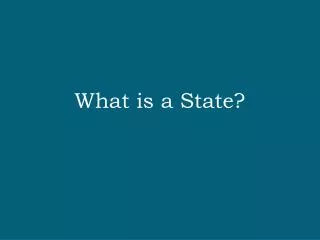 What is a State?