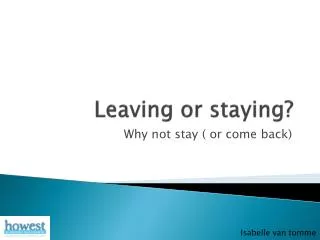 Leaving or staying ?