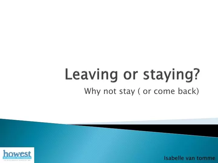 leaving or staying