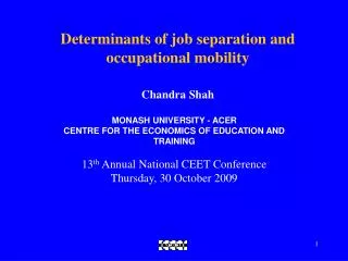 Determinants of job separation and occupational mobility Chandra Shah MONASH UNIVERSITY - ACER