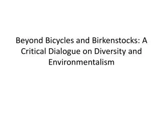 Beyond Bicycles and Birkenstocks: A Critical Dialogue on Diversity and Environmentalism