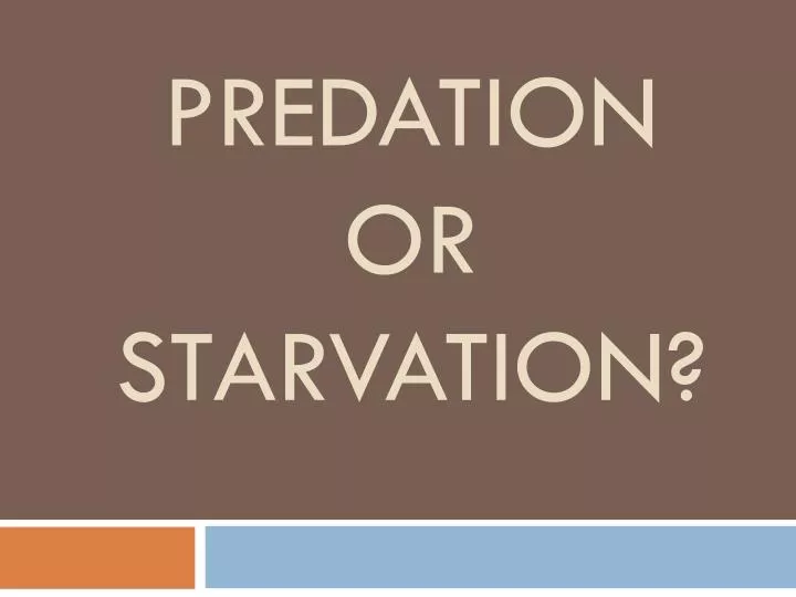 predation or starvation