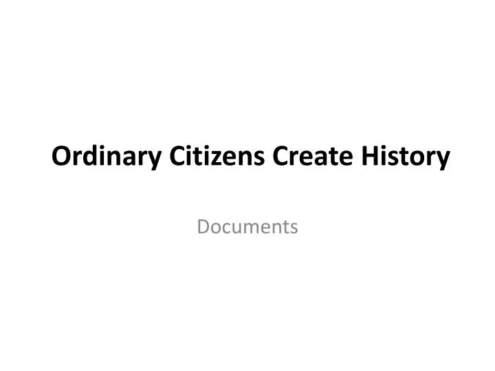 ordinary citizens create history